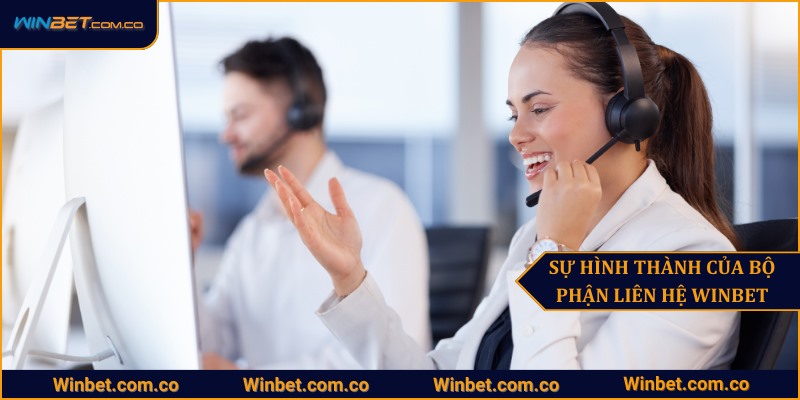 Sự hình thành và phát triển của bộ phận liên hệ Winbet