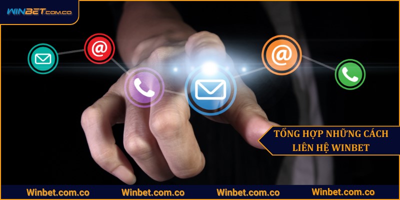 Tổng hợp những cách liên hệ Winbet nhanh chóng, thuận tiện nhất