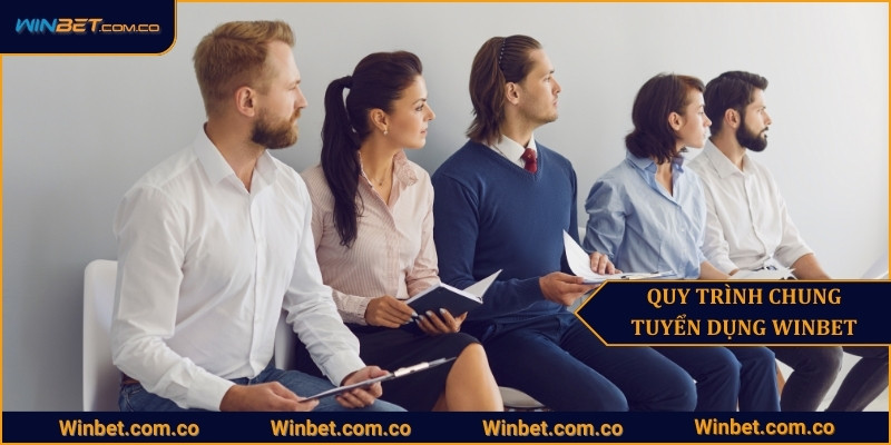 Quy trình tuyển dụng chung tại Winbet