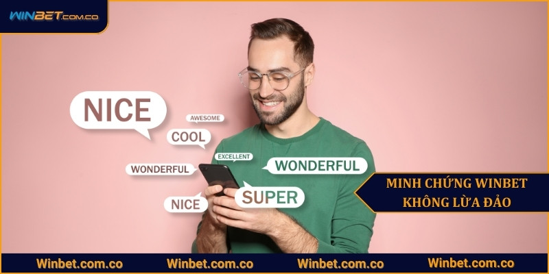 Minh chứng cho thấy câu hỏi Winbet có lừa đảo hay không chỉ là trò mèo bóc phốt