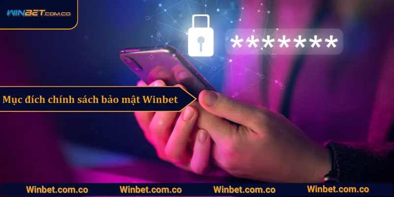 Mục đích của chính sách bảo mật Winbet